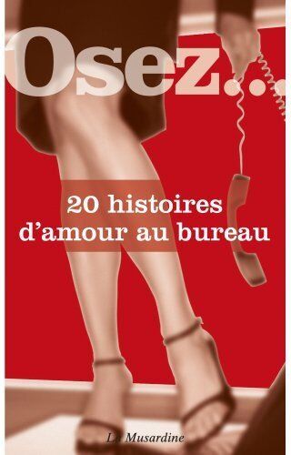 Osez...20 histoires d'amour au bureau