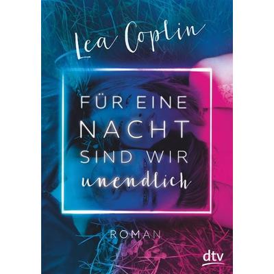 Für eine Nacht sind wir unendlich, Taschenbuch von Lea Coplin, dtv