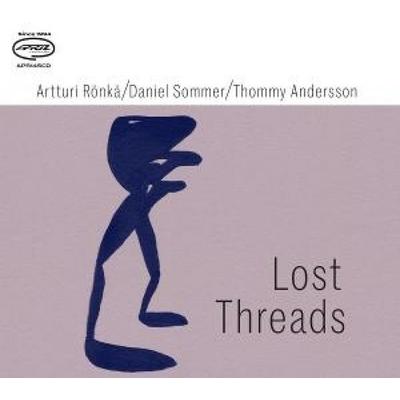 Lost Threads - Artturi Rönkä,Daniel Sommer,Thommy Andersson, CD