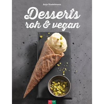 Desserts roh & vegan, Gebundene Ausgabe von Anja Stadelmann, FONA, 978-3-03780-562-6