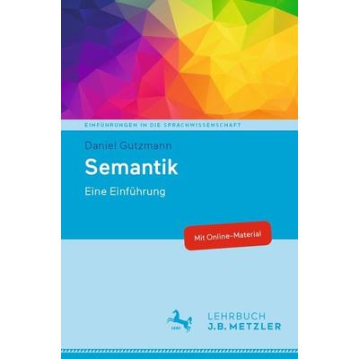 Semantik, Taschenbuch von Daniel Gutzmann, J.B. Metzler, Part of Springer Nature - Springer-Verlag GmbH, 978-3-476-04869-1