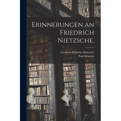 Erinnerungen an Friedrich Nietzsche., Taschenbuch von Friedrich Nietzsche,Paul Deussen, Legare Street Press, 978-1-01-604166-9