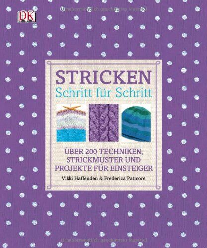 Vikki Haffenden - Stricken Schritt für Schritt: Über 200 Techniken, Strickmuster und Projekte für Einsteiger - Preis vom 02.10.2026 23:42:20 h