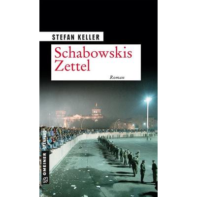 Schabowskis Zettel, Taschenbuch von Stefan Keller, Gmeiner-Verlag, 978-3-8392-2395-6