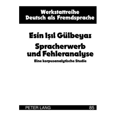 Spracherwerb und Fehleranalyse, Gebundene Ausgabe von Esin Işıl Gülbeyaz, Peter Lang GmbH, Internationaler Verlag der Wissenschaften,