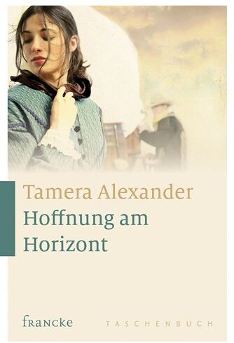 Tamera Alexander - Hoffnung am Horizont - Preis vom 13.10.2026 11:25:28 h