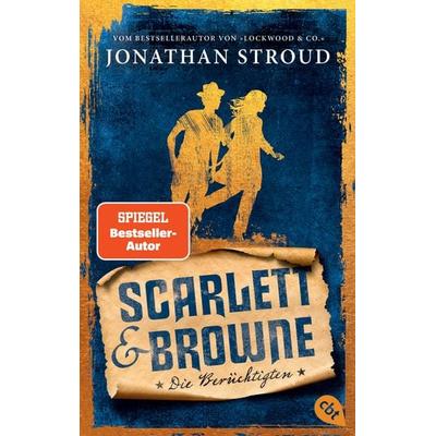 Scarlett & Browne - Die Berüchtigten, Taschenbuch von Jonathan Stroud, Cbt, 978-3-570-31596-5