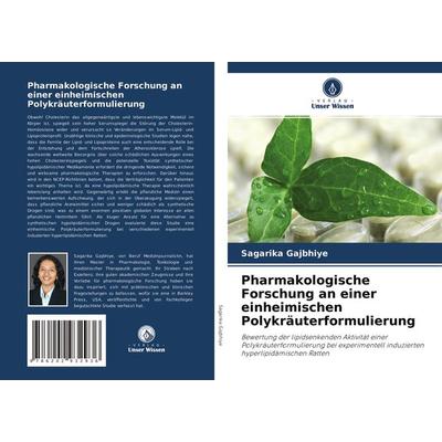 Pharmakologische Forschung an einer einheimischen Polykräuterformulierung, Taschenbuch von Sagarika Gajbhiye, Verlag Unser Wissen, 978-620-2-93293-6