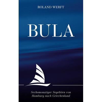 BULA, Taschenbuch von Roland Werft, BoD – Books on Demand, 978-3-8192-1729-6