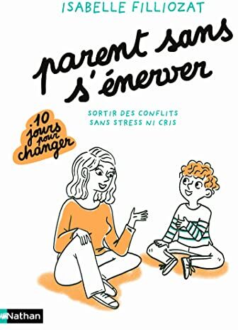 Isabelle Filliozat - Parents sans s'énerver : sortir des conflits sans stress ni cris - Preis vom 09.10.2026 07:28:09 h