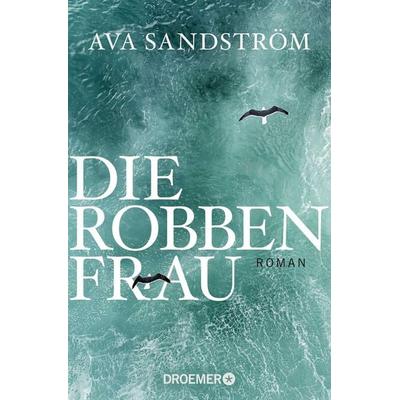 Die Robbenfrau, Taschenbuch von Ava Sandström, Droemer Taschenbuch