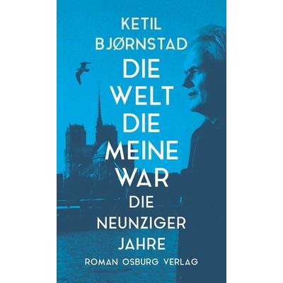 Die Welt die meine war, Gebundene Ausgabe von Ketil Bjornstad, Osburg Verlag, 978-3-95510-354-5
