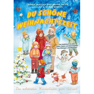 Du schöne Weihnachtszeit (Die schönsten Kinderlieder zum Advent), Taschenbuch von Stephen Janetzko, Verlag Stephen Janetzko, 978-3-95722-546-7