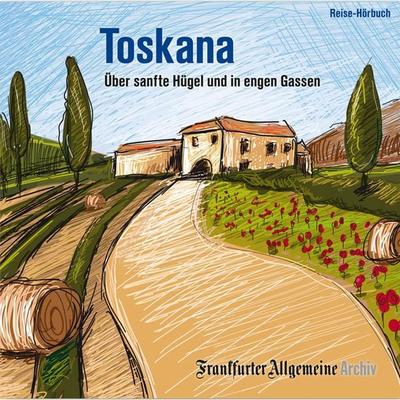 Toskana - Frankfurter Allgemeine Archiv + Rights Management, Audio, 9783898435369