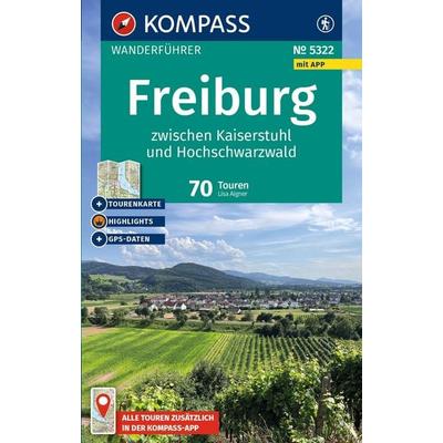 KOMPASS Wanderführer Freiburg zwischen Kaiserstuhl und Hochschwarzwald, 70 Touren mit Extra-Tourenkarte, Taschenbuch von Lisa Aigner, KOMPASS Freytag
