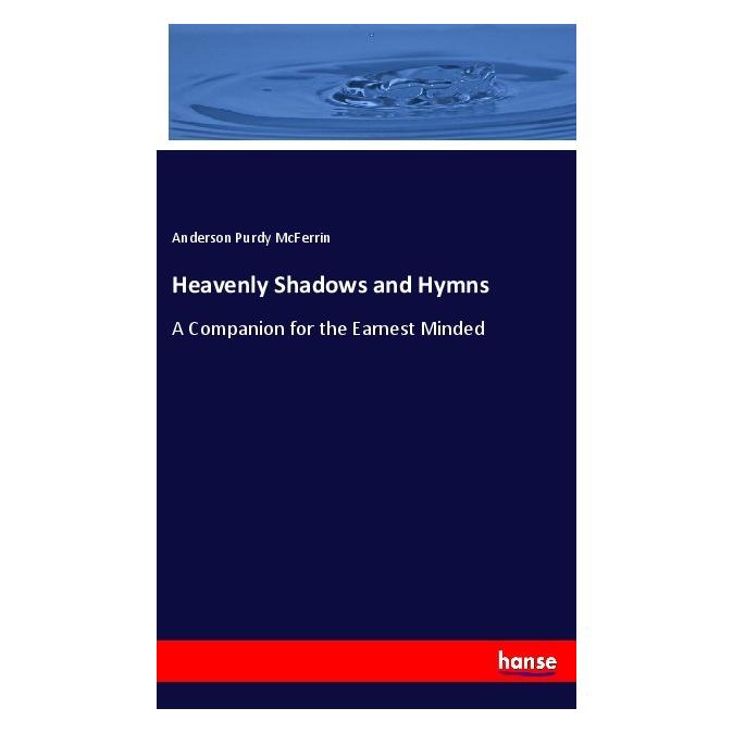 Hansebooks Heavenly Shadows and Hymns (Englisch, Anderson Purdy McFerrin, 2018) (55994281)