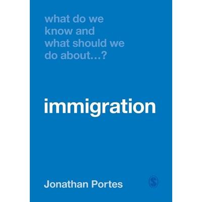 What Do We Know and What Should We Do About Immigration?, Taschenbuch von Jonathan Portes, Sage Publications, 978-1-5264-6442-2