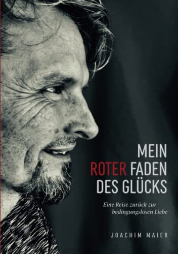 Joachim Maier - Mein roter Faden des Glücks: Eine Reise zurück zur bedingungslosen Liebe - Preis vom 30.09.2026 22:30:23 h