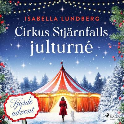 Cirkus Stjärnfalls julturné: Fjärde advent - Isabella Lundberg, Audio, 9788727266336