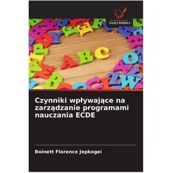 Czynniki wplywajace na zarzadzanie programami nauczania ECDE, Schulbücher von Boinett Florence Jepkogei