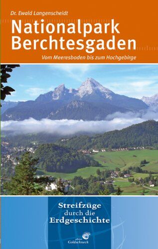 Ewald Langenscheidt - Nationalpark Berchtesgaden: Tiefe Seen und schroffe Höhen / Streifgeschichte durch die Erdgeschichte - Preis vom 30.09.2026 22:30:23 h