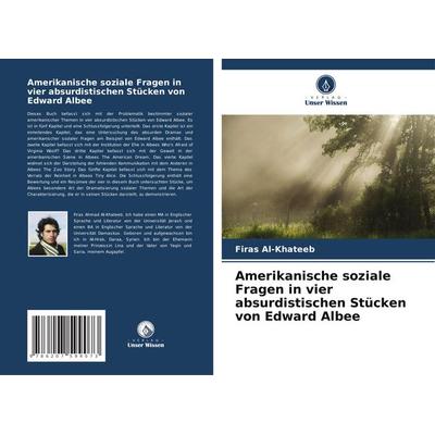 Al-Khateeb, F: Amerikanische soziale Fragen in vier absurdis, Taschenbuch von Firas Al-Khateeb, Verlag Unser Wissen, 978-620-7-59907-3