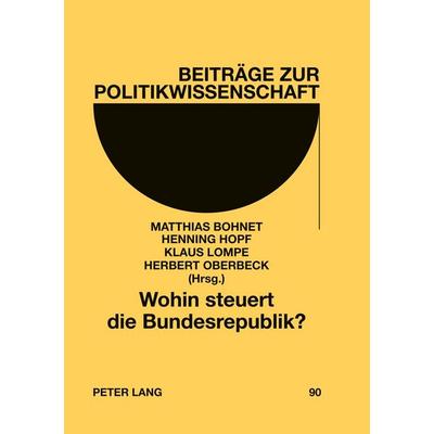 Wohin steuert die Bundesrepublik?, Taschenbuch von , Peter Lang GmbH, Internationaler Verlag der Wissenschaften, 978-3-631-55763-1