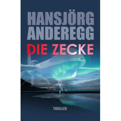 Die Zecke, Taschenbuch von Hansjörg Anderegg, Epubli, 978-3-7502-4000-1