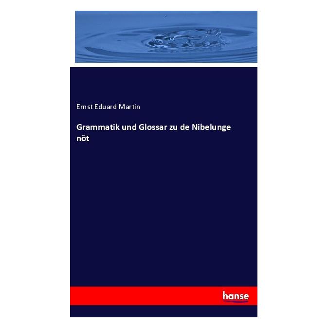 Hansebooks Grammatik und Glossar zu de Nibelunge nôt (Englisch, Softcover, Ernst Eduard Martin) (56072424)