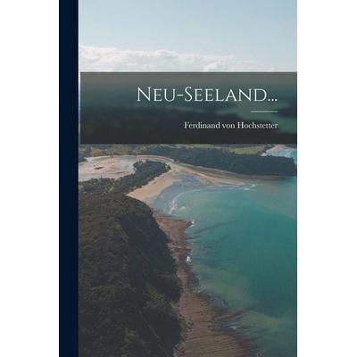 Neu-Seeland..., Taschenbuch von Ferdinand Hochstetter, Legare Street Press, 978-1-01-726519-4