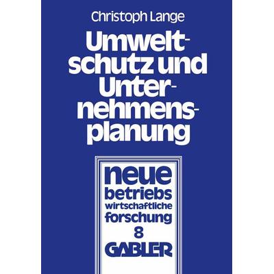 Umweltschutz und Unternehmensplanung, Taschenbuch von Christoph Lange, Betriebswirtschaftlicher Verlag Gabler, 978-3-409-39641-7