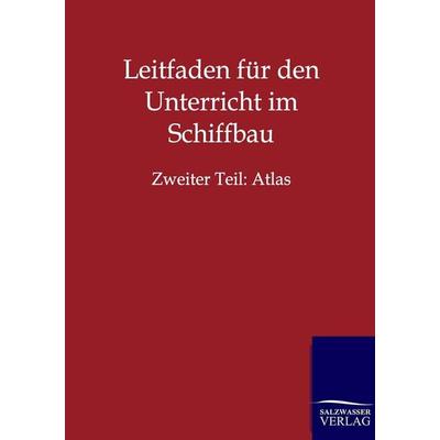 Leitfaden für den Unterricht im Schiffbau, Taschenbuch von , Salzwasser, 978-3-86444-158-5