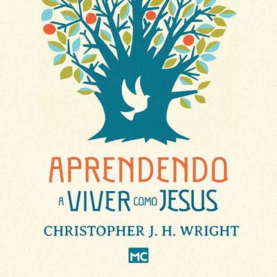Aprendendo a viver como Jesus - Christopher J. H. Wright, Audio, 9786586027242