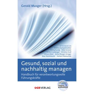 Gesund, sozial und nachhaltig managen, Taschenbuch von Gerald Musger, ÖGB Verlag, 978-3-7035-1607-8