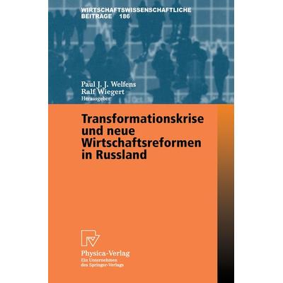 Transformationskrise und neue Wirtschaftsreformen in Russland, Taschenbuch von Paul J. J. Welfens,Ralf Wiegert, Physica, 978-3-7908-1465-1