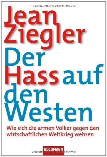Jean Ziegler - Der Hass auf den Westen: Wie sich die armen Völker gegen den wirtschaftlichen Weltkrieg wehren - Preis vom 02.10.2026 23:42:20 h