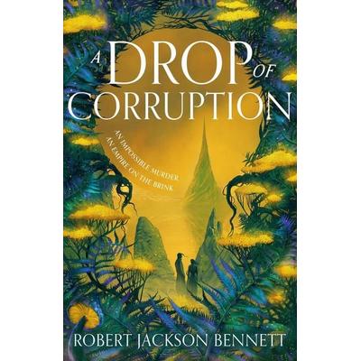 A Drop of Corruption, Gebundene Ausgabe von Robert Jackson Bennett, Hodder And Stoughton, 978-1-399-72540-8