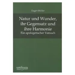 Natur und Wunder, ihr Gegensatz und ihre Harmonie, Fachbücher von Eugen Müller
