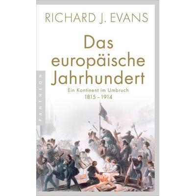 Das europäische Jahrhundert, Taschenbuch von Richard J. Evans, Pantheon, 978-3-570-55424-1