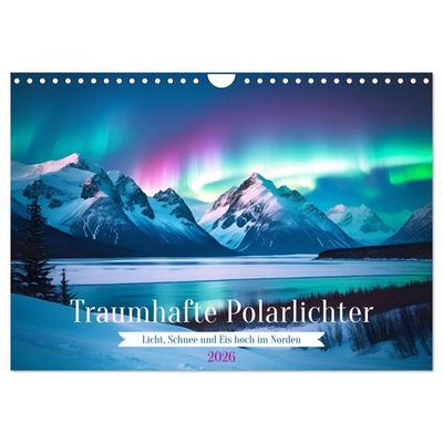 Traumhafte Polarlichter . Licht, Schnee und Eis hoch im Norden (Wandkalender 2026 DIN A4 quer), CALVENDO Monatskalender