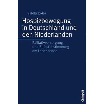 Hospizbewegung in Deutschland und den Niederlanden, Taschenbuch von Isabella Jordan, Campus, 978-3-593-38362-0