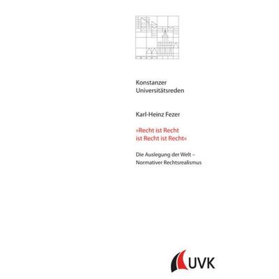 »Recht ist Recht ist Recht ist Recht«, Taschenbuch von Karl-Heinz Fezer, Universitätsverlag Konstanz, 978-3-87940-841-2