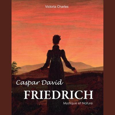 Caspar David Friedrich. Mystique et Nature - Victoria Charles, Audio, 9798899561047