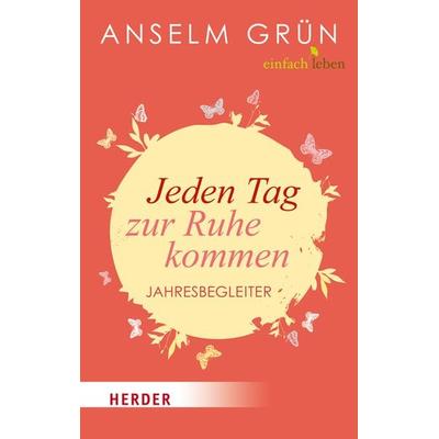 Jeden Tag zur Ruhe kommen, Taschenbuch von Anselm Grün, Herder, 978-3-451-03110-6