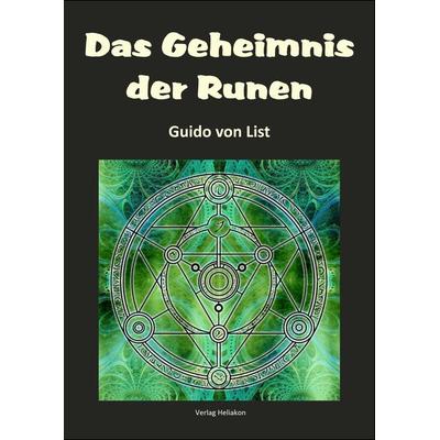 Das Geheimnis der Runen, Taschenbuch von Guido List, Verlag Heliakon, 978-3-943208-90-0