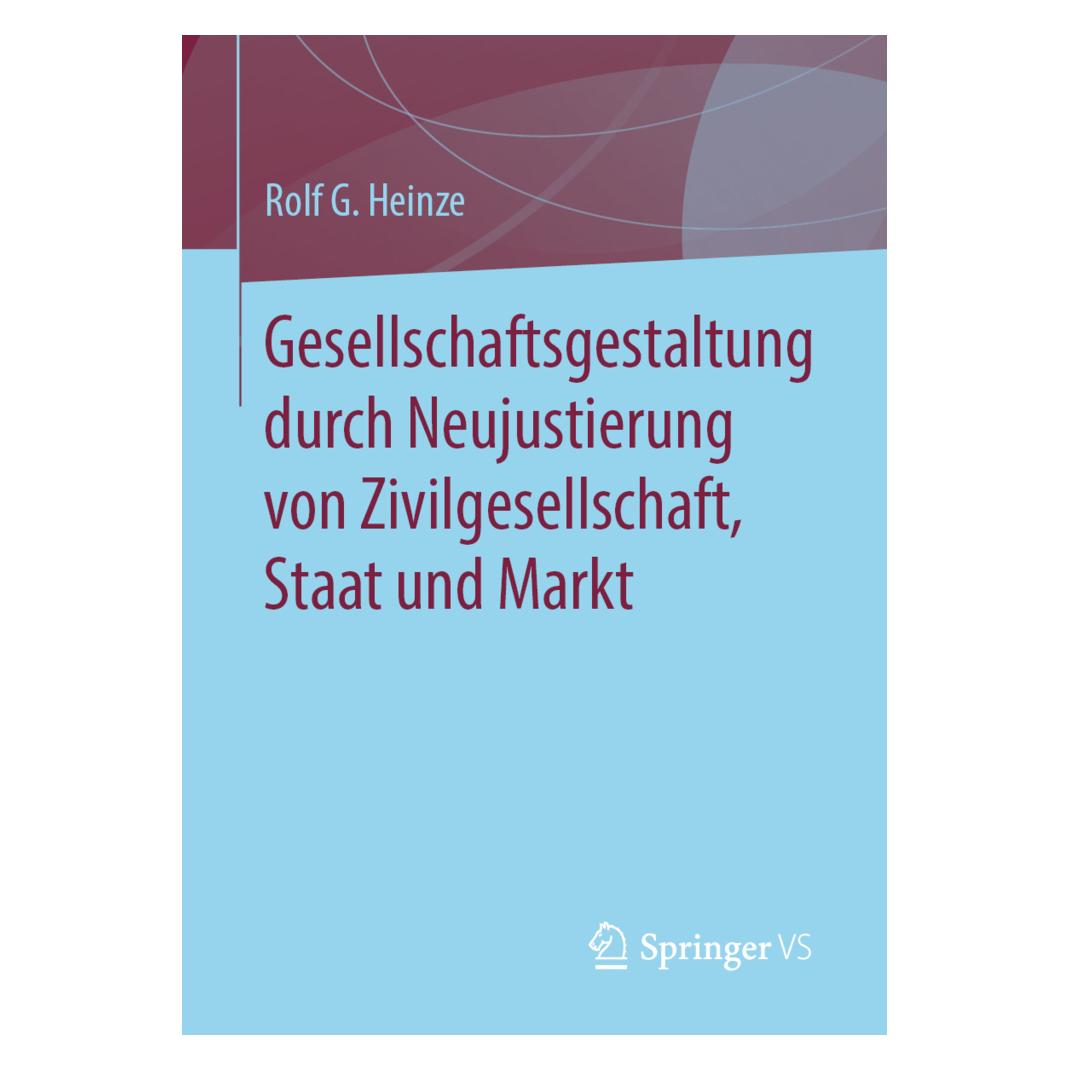 Springer Gesellschaftsgestaltung durch Neujustierung von Zivilgesellschaft, Staat und Markt (Deutsch, Softcover, Rolf G. Heinze) (39010727)