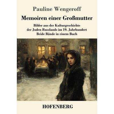 Memoiren einer Großmutter, Taschenbuch von Pauline Wengeroff, Henricus - Edition Deutsche Klassik, 978-3-7437-5631-1