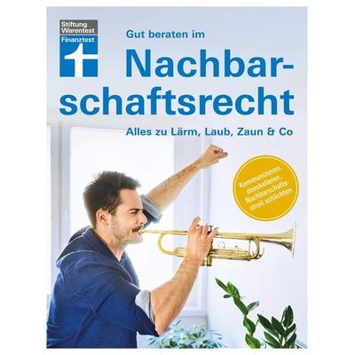 Gut beraten im Nachbarschaftsrecht, Taschenbuch von Ulrich Janes,Nina Schubert-Hartlich,Arthur Trossen, Stiftung Warentest, 978-3-7471-0326-5