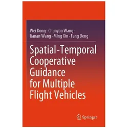 Spatial-Temporal Cooperative Guidance for Multiple Flight Vehicles, Fachbücher von Ming, Wang, Fang, Deng, Dong, Xin, Wei�, Jianan, Chunyan