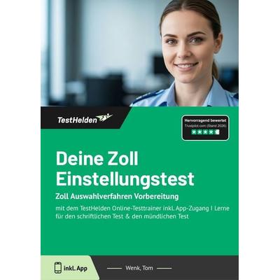Deine Zoll Einstellungstest: Zoll Auswahlverfahren Vorbereitung, Taschenbuch von Tom Wenk, TestHelden, 978-3-9854058-5-5
